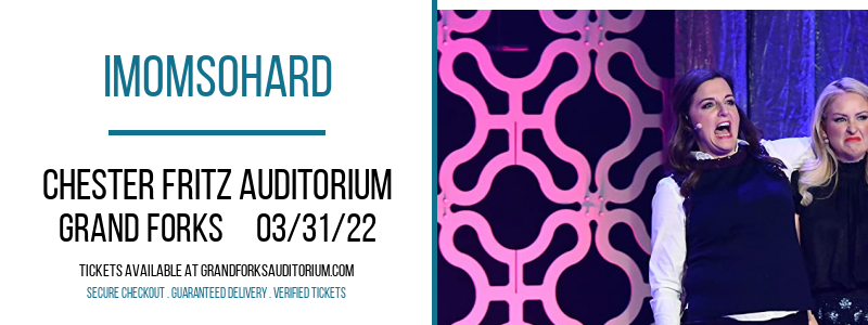 IMomSoHard at Chester Fritz Auditorium tickets IMomSoHard at Chester Fritz Auditorium