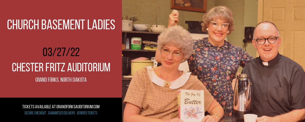 Church Basement ladies at Chester Fritz Auditorium tickets Church Basement ladies at Chester Fritz Auditorium