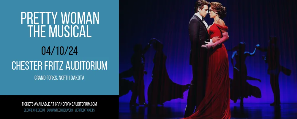 Pretty Woman - The Musical at Chester Fritz Auditorium